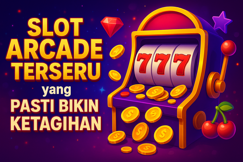 Slot Arcade Terseru yang Wajib Dicoba